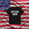 Let's Go TACO Anti Trump Shirt