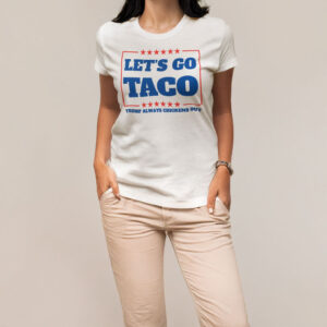 Let's Go Taco Political Statement T-Shirt