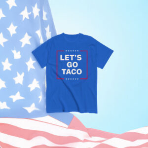 Let's Go Taco Tee, Anti MAGA Parody Shirt
