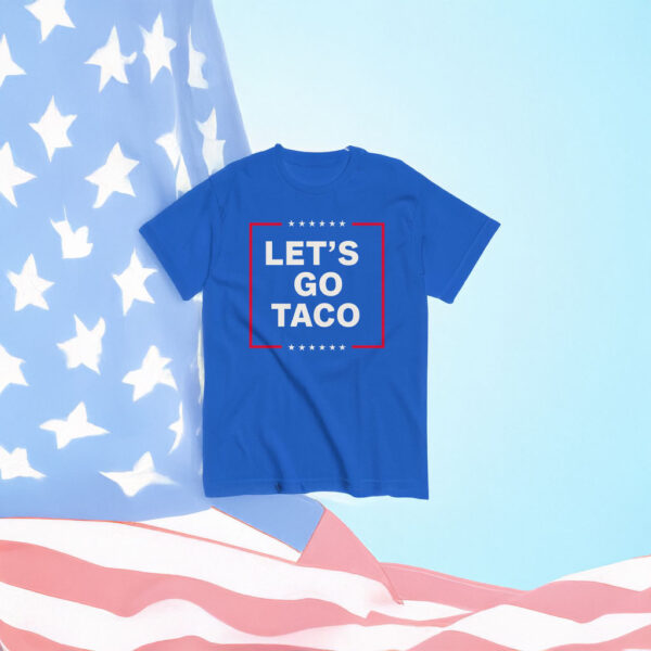 Let's Go Taco Tee, Anti MAGA Parody Shirt