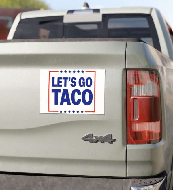 Let’s go TACO – Trump Always Chickens Out Car Magnet