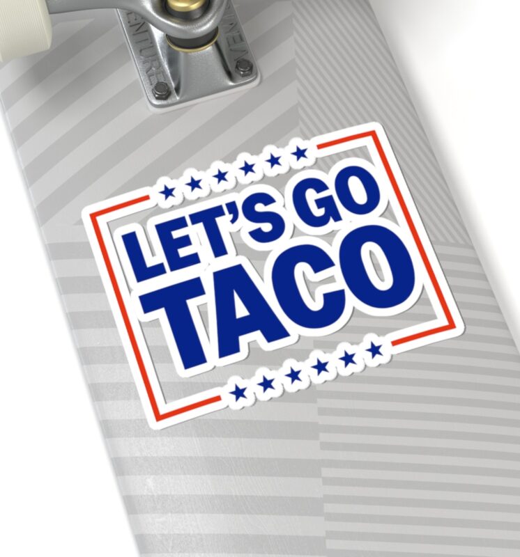 Let’s go TACO – Trump Always Chickens Out Stickers