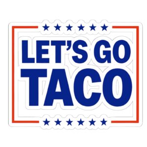 Let’s go TACO – Trump Always Chickens Out Stickers