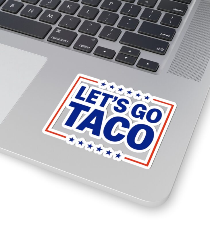 Let’s go TACO – Trump Always Chickens Out Stickers