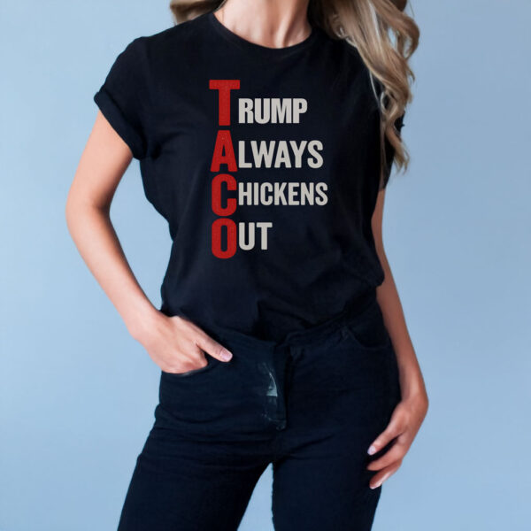 T.A.C.O. Shirt Trump Always Chickens Out Shirt
