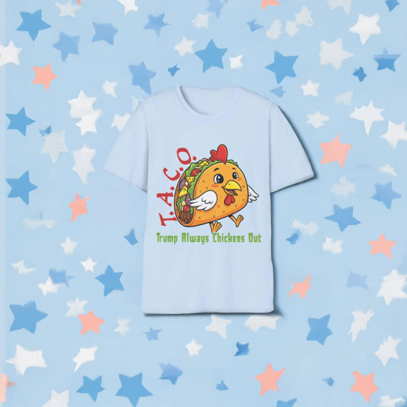 TACO - Trump Always Chickens Out - Funny Protest Chicken Taco T-Shirt