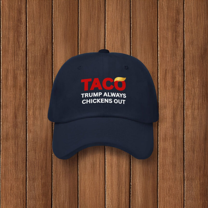 TACO Trump Always Chickens Out Hat, Anti-Trump Tariffs Political Protest