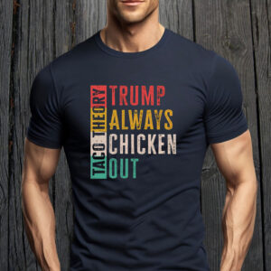 Taco Theory - Trumps Always Chicken Out, Anti Trump 2025 T-Shirt