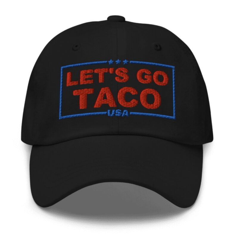 Trump Always Chickens Out – Let’s go TACO Hat
