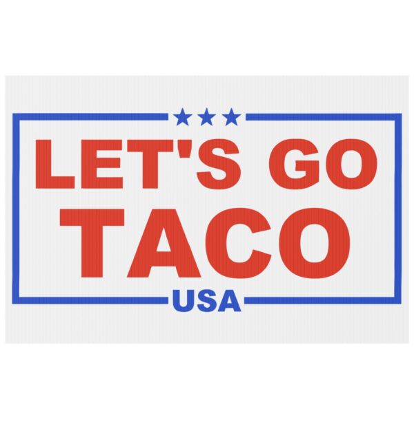 Trump Always Chickens Out – Let’s go TACO Yard Sign