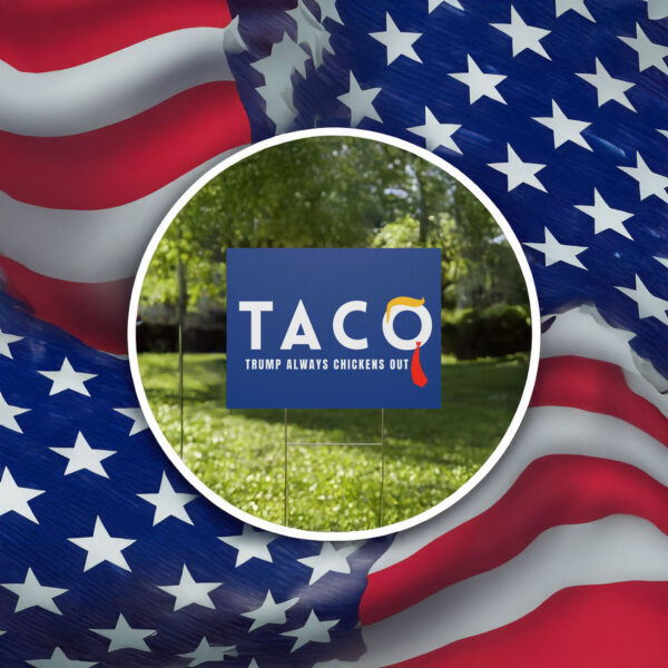 Trump Taco Trade Sign, Trump Always Chickens Out Humorous Political Yard Sign