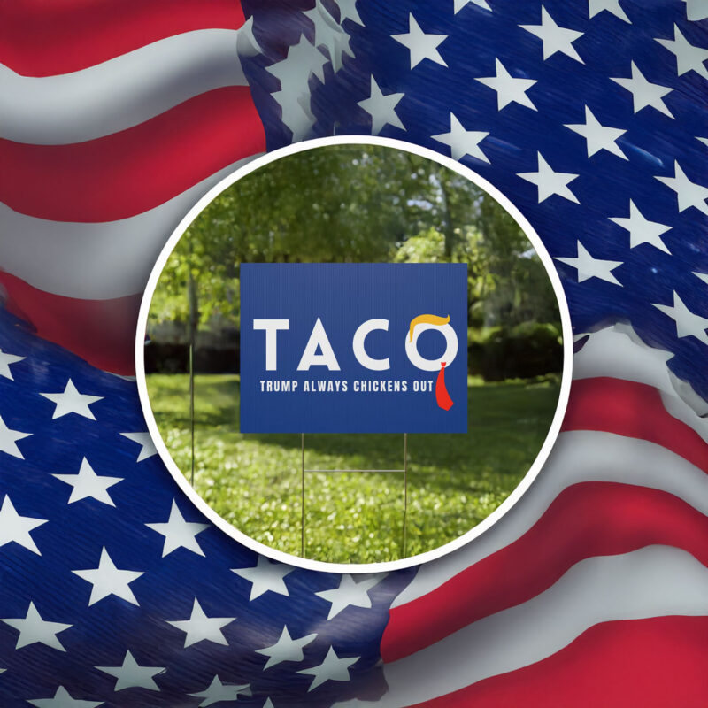 Trump Taco Trade Sign, Trump Always Chickens Out Humorous Political Yard Sign