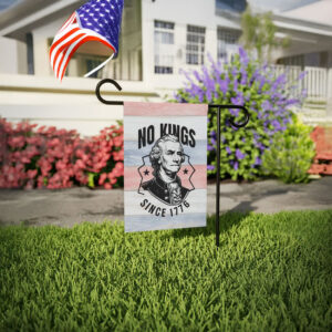 4th of July 4th Garden Flag, Funny No Kings Since 1776 Garden Flag