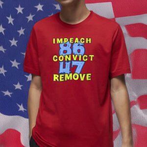 8647 Impeach Convict Remove T-Shirt
