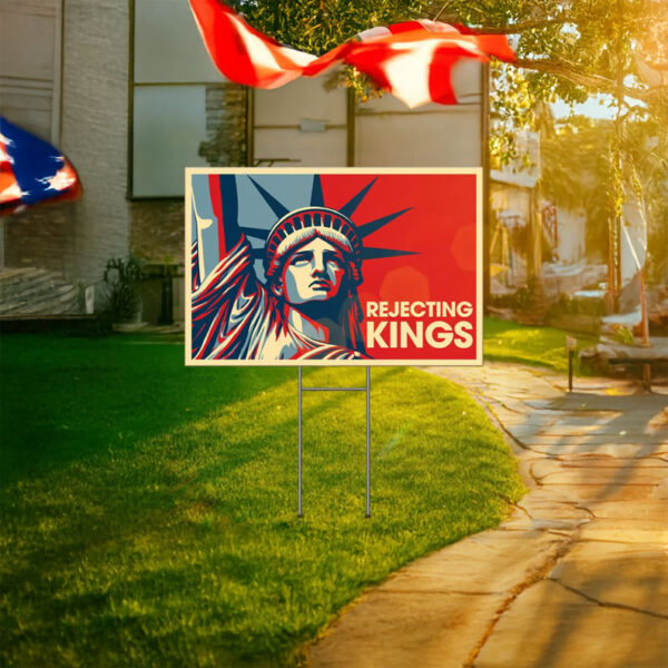 A Patriotic Stand for Democracy-Rejecting Kings Since 1776 Yard Sign