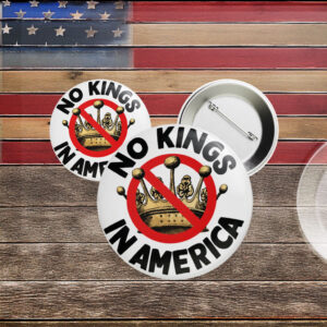 Anti-Authoritarian Pin with Crown Symbol, No Kings in America Protest Button