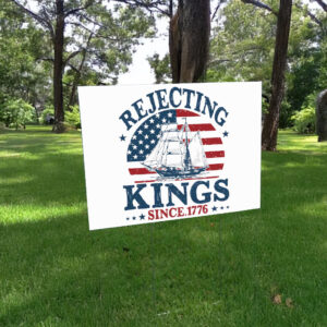 Anti Authoritarianism 2025 Sign, Rejecting Kings Since 1776 Yard Sign