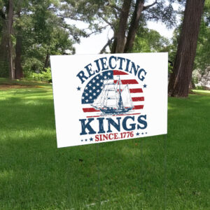 Anti Authoritarianism 2025 Sign, Rejecting Kings Since 1776 Yard Sign