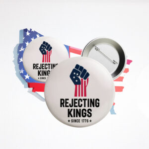 Anti Authoritarianism Pin, Anti Maga Pin, Rejecting Kings Pin Button