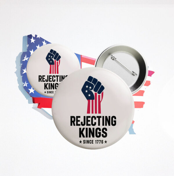 Anti Authoritarianism Pin, Anti Maga Pin, Rejecting Kings Pin Button