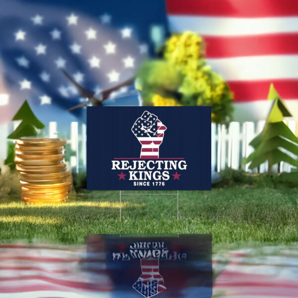 Anti Authoritarianism Sign, Rejecting Kings Since 1776 Protest Yard Sign