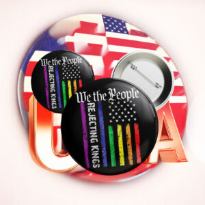 Anti Fascism MAGA Republican Oligarchy, Rejecting Kings Since 1776 Pin Button