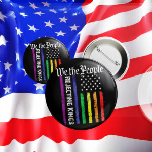 Anti Fascism MAGA Republican Oligarchy, Rejecting Kings Since 1776 Pin Button