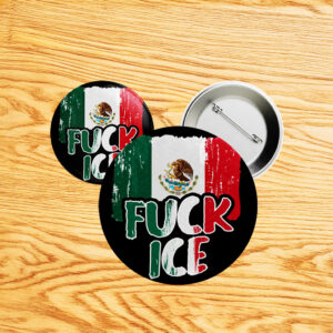 Anti-ICE Protest Pin with Mexican Flag, No Human Is Illegal, Fuck ICE Button