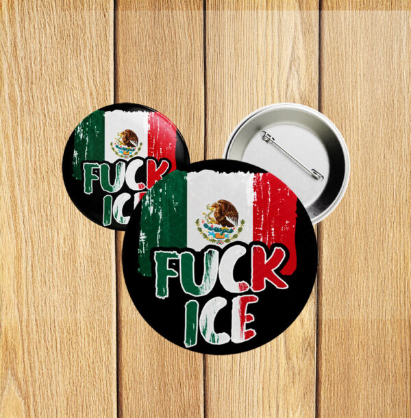 Anti-ICE Protest Pin with Mexican Flag, No Human Is Illegal, Fuck ICE Button