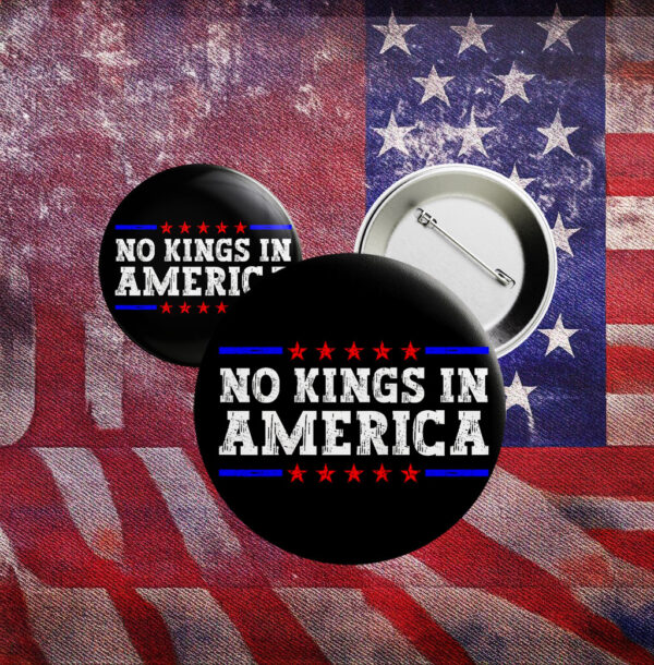 Anti-MAGA Leftist Lapel Badge, No Kings in America Button – Anti-Fascism Political Pin