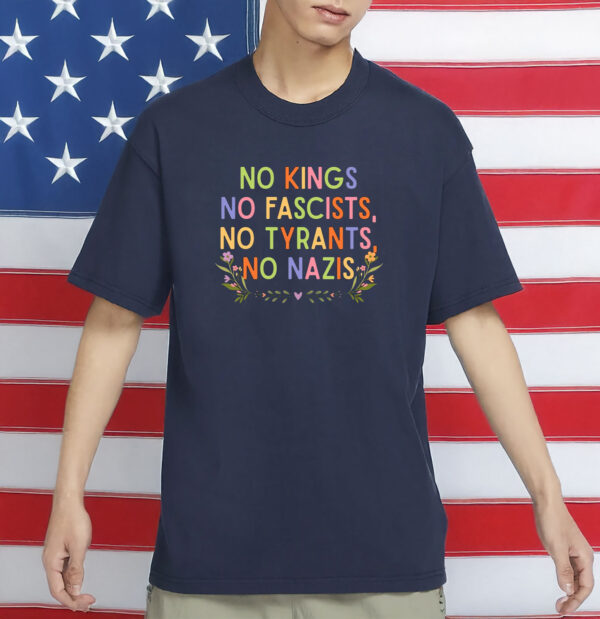 Anti-MAGA Protest Tee, No Kings No Fascists No Tyrants No Nazis Shirt