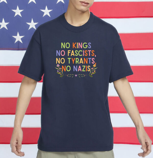 Anti-MAGA Protest Tee, No Kings No Fascists No Tyrants No Nazis Shirt