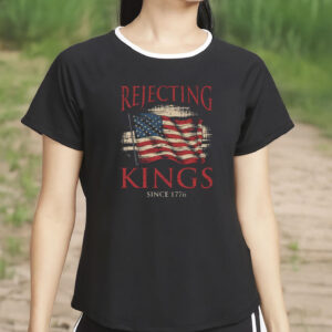 Anti MAGA Tee, Rejecting Kings Since 1776 Protest Shirt