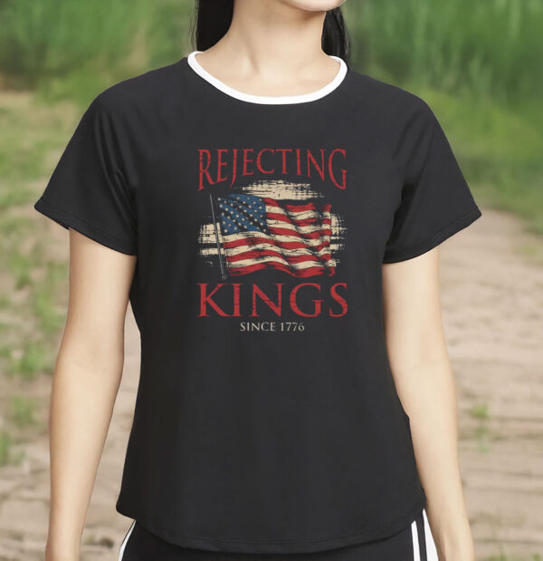 Anti MAGA Tee, Rejecting Kings Since 1776 Protest Shirt