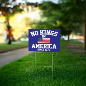Anti Maga Protest Sign for Freedom and Democracy, Since 1776 Patriotic Statement, No Kings in America Yard Sign