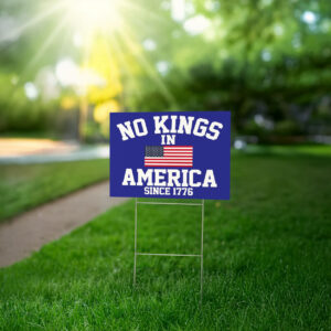 Anti Maga Protest Sign for Freedom and Democracy, Since 1776 Patriotic Statement, No Kings in America Yard Sign