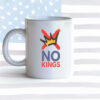 Anti-Monarchy Patriotic Protest Cup No Kings Mug