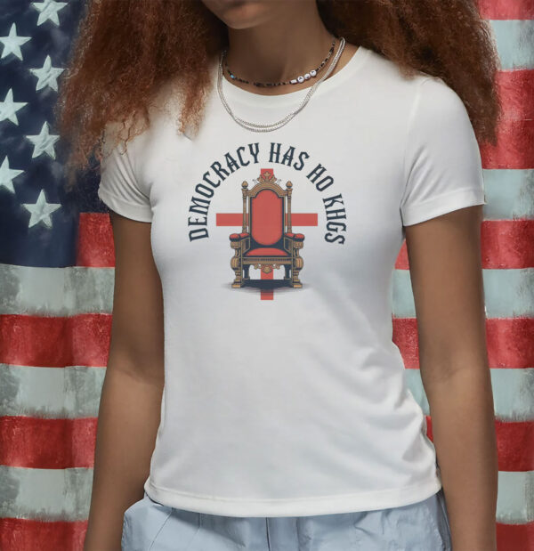 Anti-Monarchy Political Statement Tee, Democracy Has No Kings Shirt