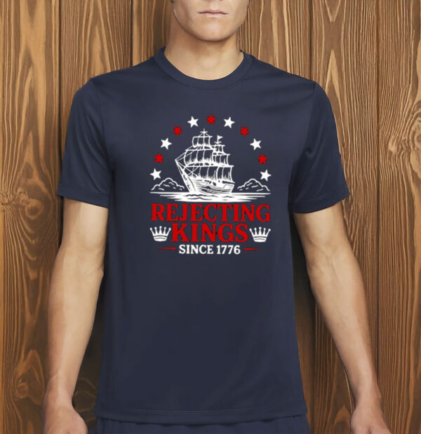 Anti Monarchy Protest Shirt, 4th Of July Freedom Tee, Rejecting Kings Since 1776 Shirt