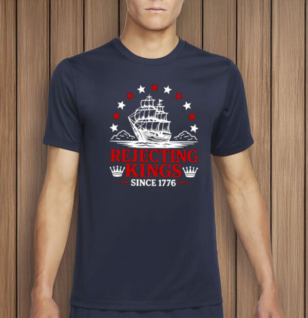 Anti Monarchy Protest Shirt, 4th Of July Freedom Tee, Rejecting Kings Since 1776 Shirt