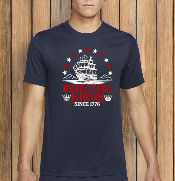 Anti Monarchy Protest Shirt, 4th Of July Freedom Tee, Rejecting Kings Since 1776 Shirt