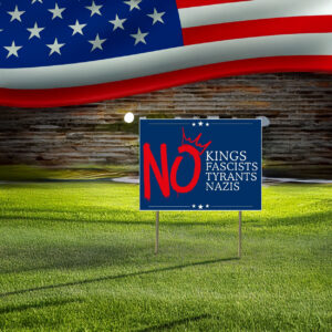 Anti Oligarchy, No Kings Yard Sign, Anti Trump, Anti Fascists Yard Sign