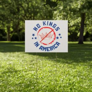 Anti-Trump, Anti-Fascist Protest-No Kings in America Yard Sign