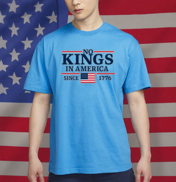 Anti Trump Design, No Kings In America Since 1776 T-Shirt