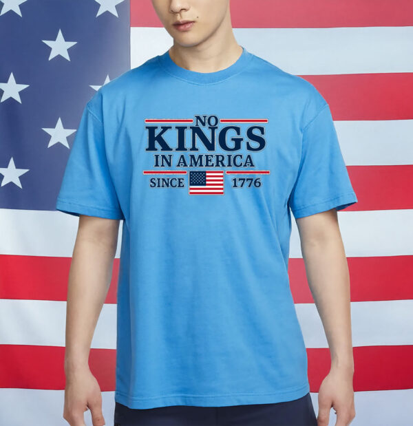 Anti Trump Design, No Kings In America Since 1776 T-Shirt