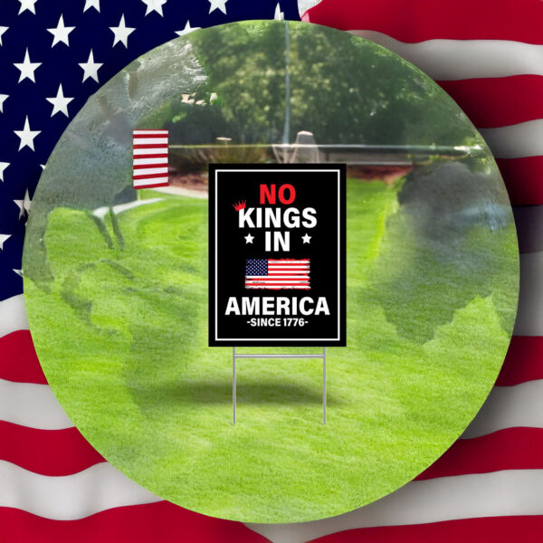 Anti Trump, Garden Decor, No Kings In America Yard Sign