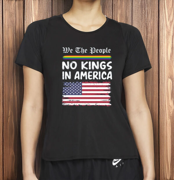 Anti-Trump LGBTQ+ Pride Protest Tee, We The People – No Kings in America Shirt