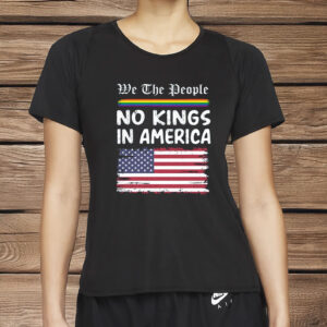 Anti-Trump LGBTQ+ Pride Protest Tee, We The People – No Kings in America Shirt