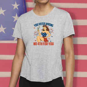 Anti-Trump Patriotic Pin-Up Protest Tee, You Voted Wrong No 4th For You Shirt