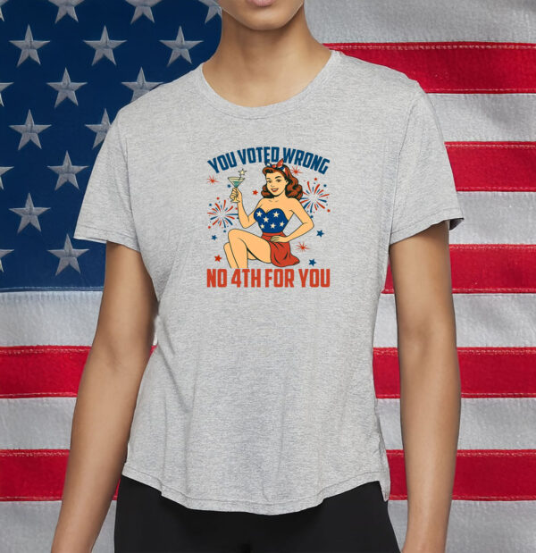 Anti-Trump Patriotic Pin-Up Protest Tee, You Voted Wrong No 4th For You Shirt